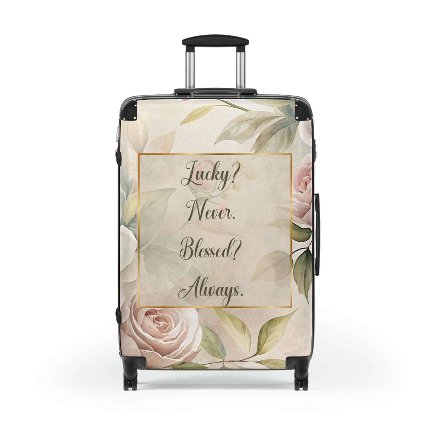 Lucky? Never - Blessed? Always Suitcase