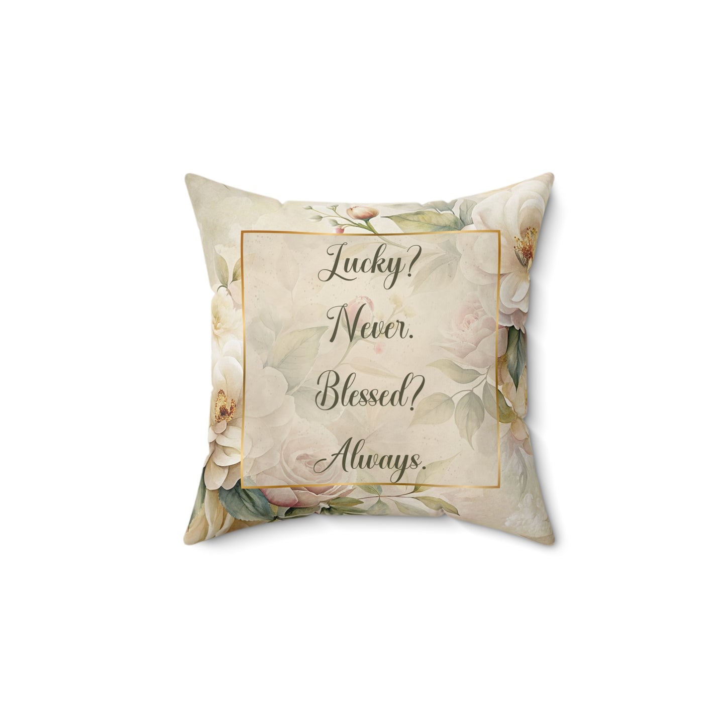Lucky? Never - Blessed? Always Faux Suede Square Pillow
