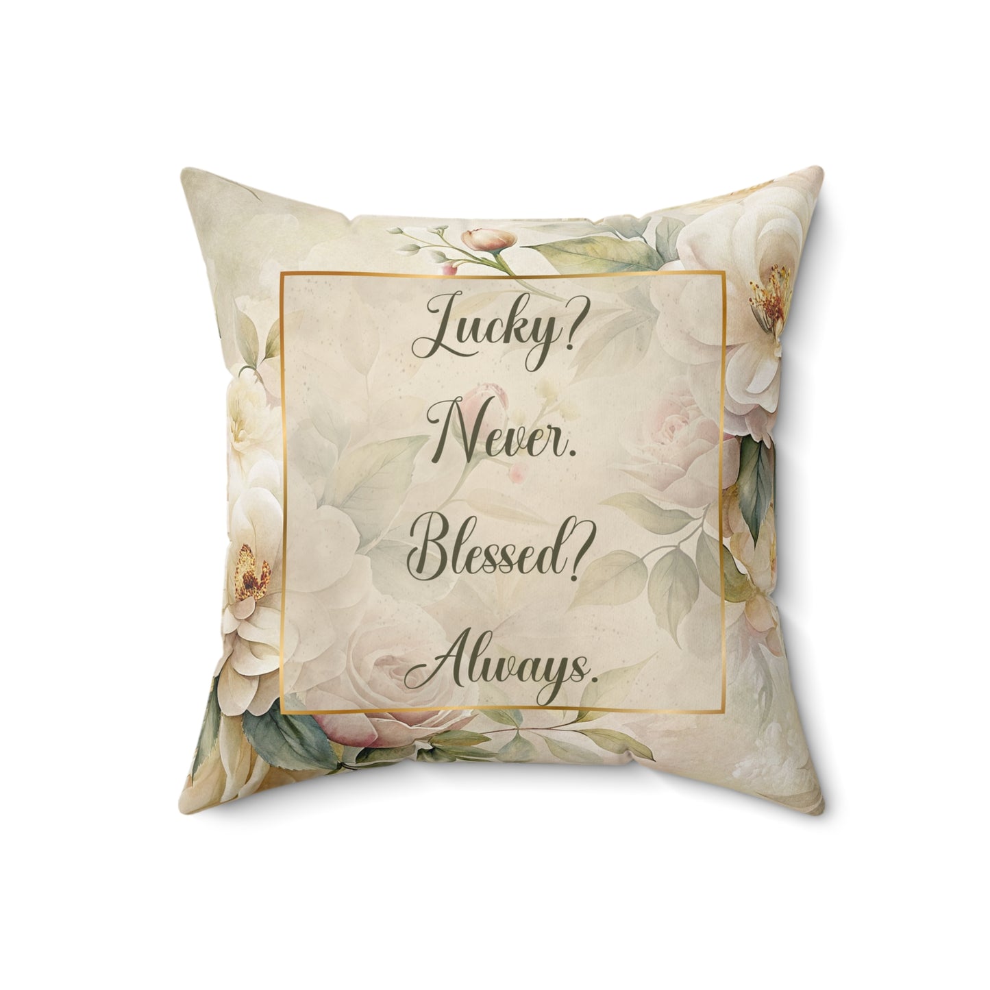 Lucky? Never - Blessed? Always Faux Suede Square Pillow