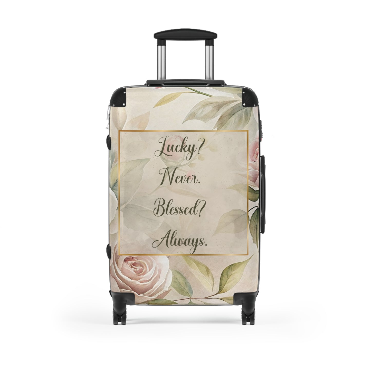 Lucky? Never - Blessed? Always Suitcase