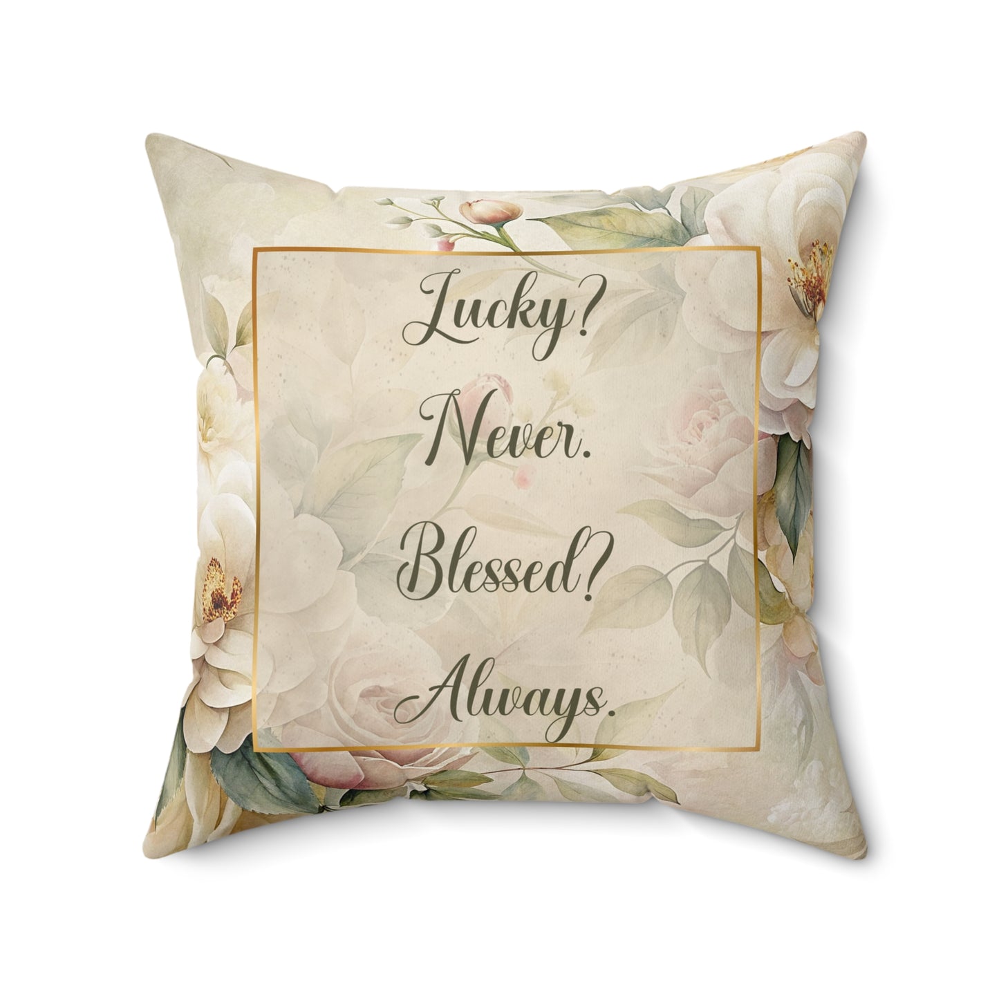 Lucky? Never - Blessed? Always Faux Suede Square Pillow