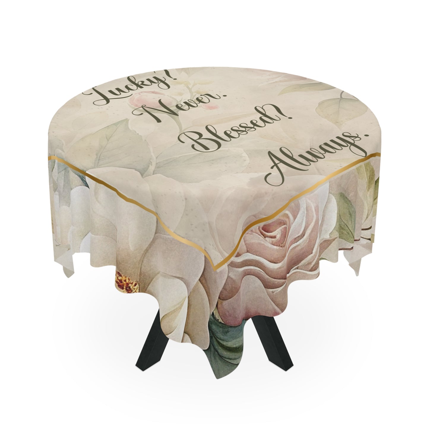 Lucky? Never - Blessed? Always Tablecloth
