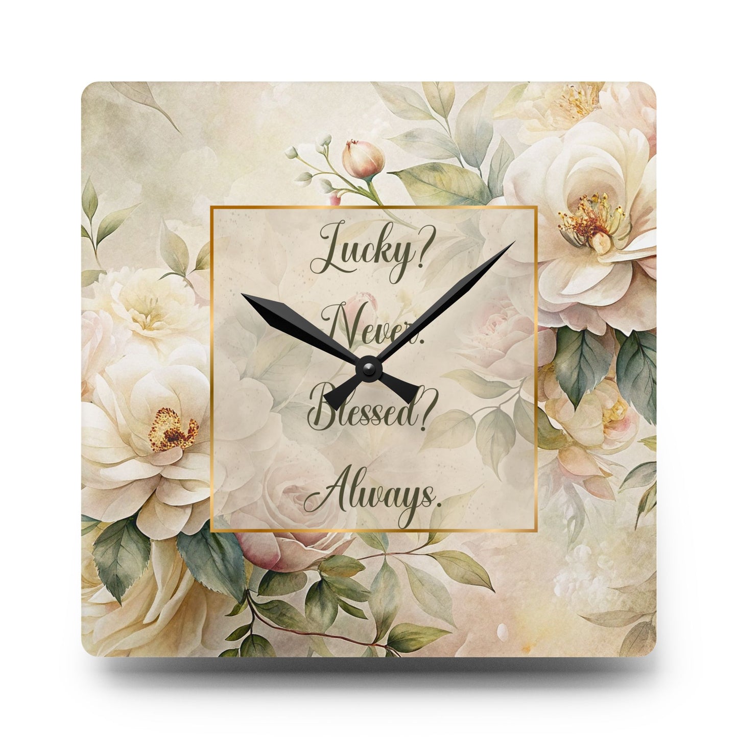 Lucky? Never - Blessed? Always Acrylic Wall Clock