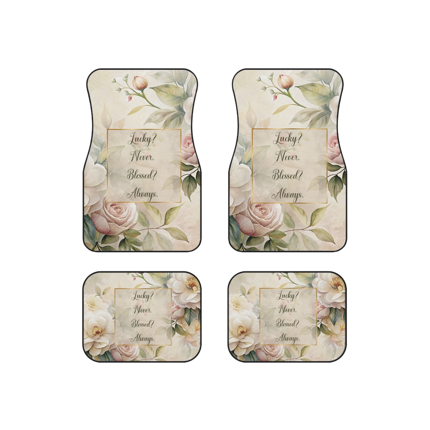 Lucky? Never. Blessed? Always Car Mats (Set of 4)