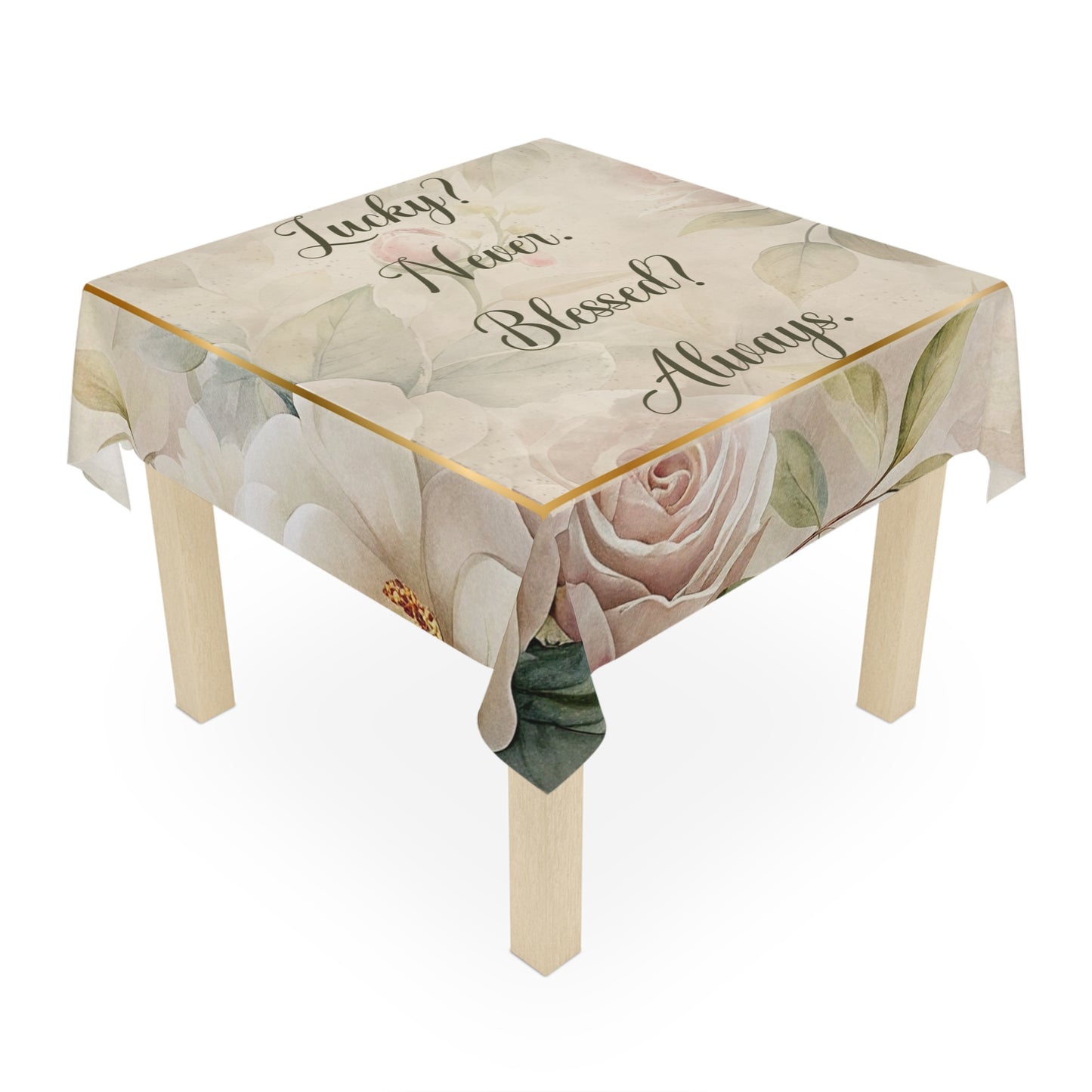 Lucky? Never - Blessed? Always Tablecloth