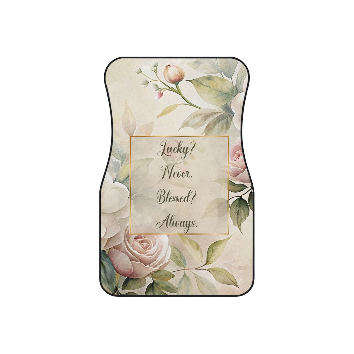 Lucky? Never. Blessed? Always Car Mats (Set of 4)