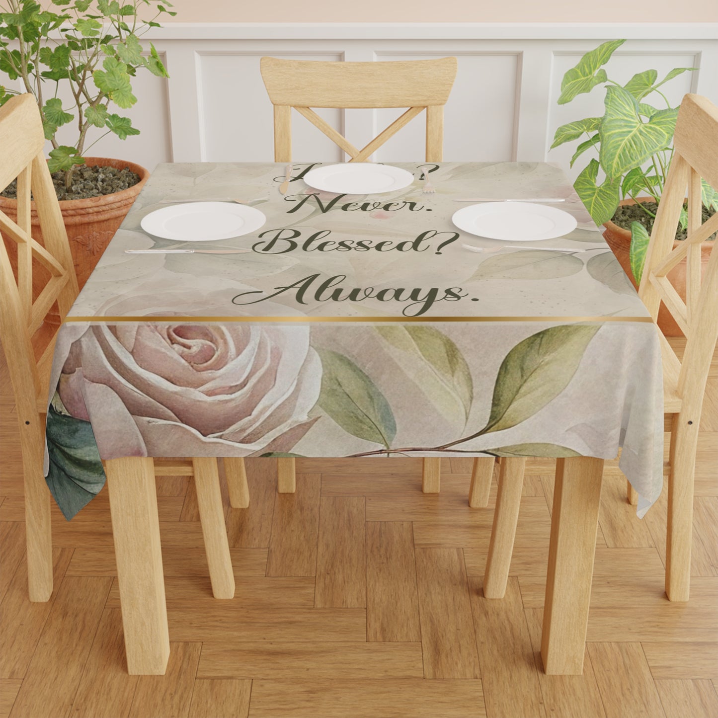 Lucky? Never - Blessed? Always Tablecloth