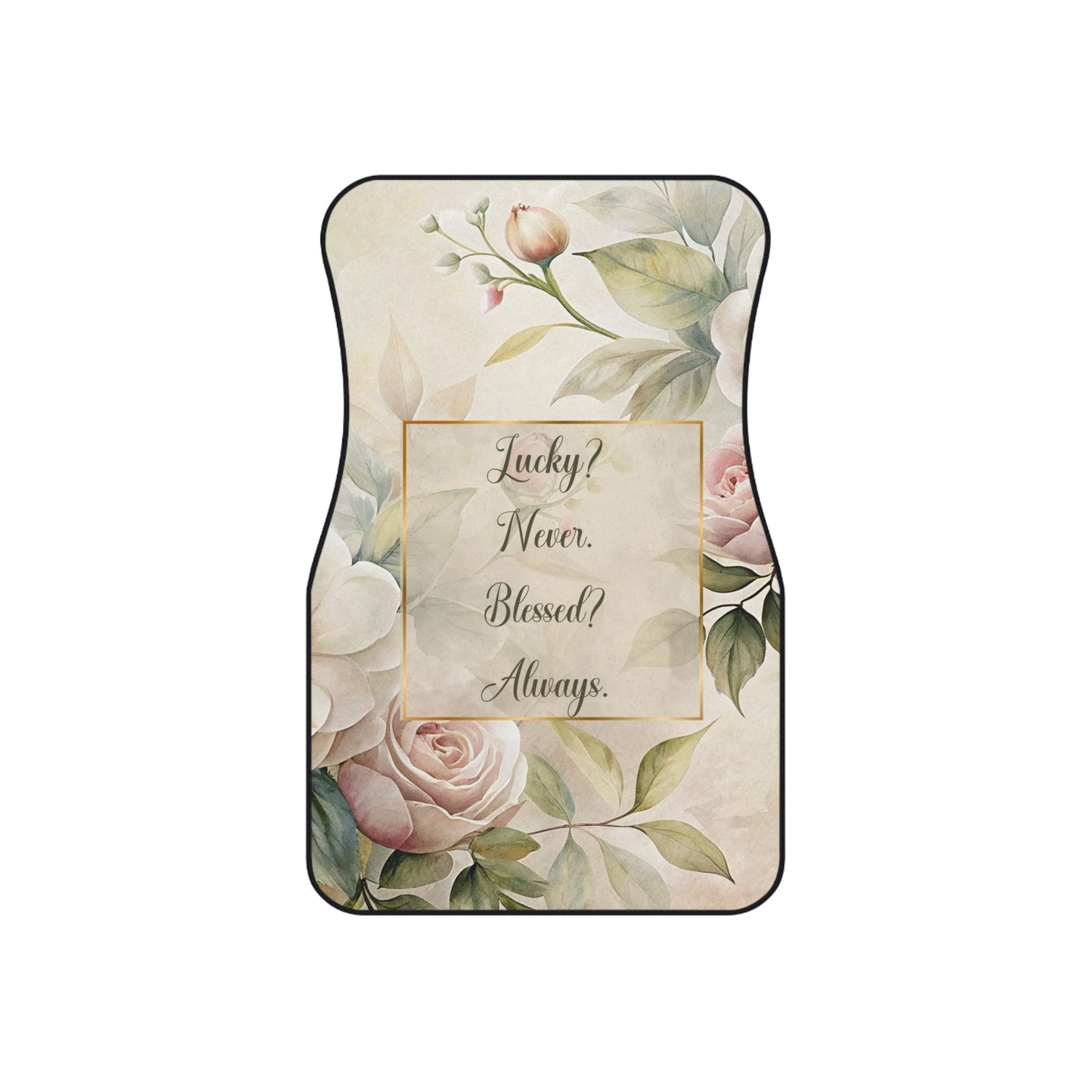 Lucky? Never. Blessed? Always Car Mats (Set of 4)