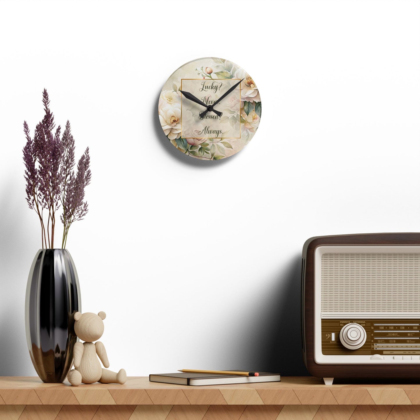 Lucky? Never - Blessed? Always Acrylic Wall Clock